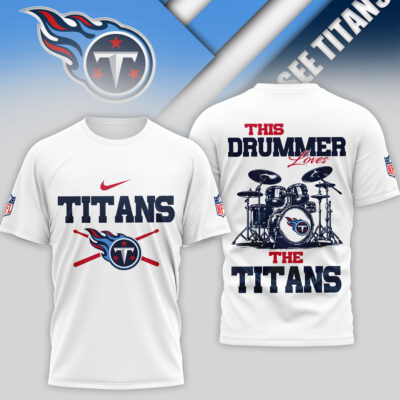 Tennessee Titans | Premium NFL This Drummer Loves Football 3D Shirt TD